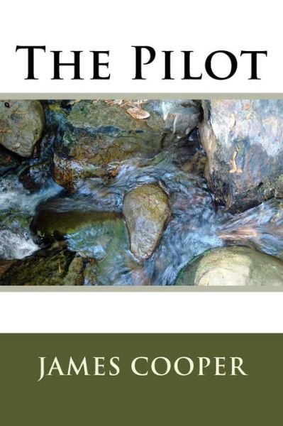 The Pilot - James Fenimore Cooper - Libros - Createspace Independent Publishing Platf - 9781985620100 - 28 de febrero de 2018