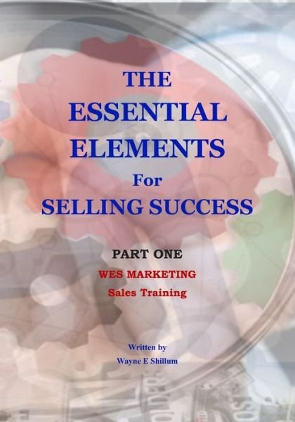 Cover for Wayne Shillum · The Essential Elements for Selling Success: Sales and Selling - Sales Training (Paperback Book) (2018)