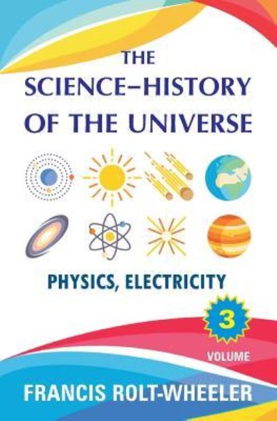 Cover for Francis Rolt-Wheeler · The Science - History of the Universe (Paperback Book) (2017)