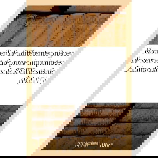 Cover for Sans Auteur · Recueil de Differentes Pieces de Vers Et de Prose Imprimees A Lima Dans Le Xviiie Siecle (Paperback Book) (2016)