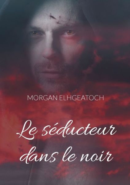 Cover for Morgan Elhgeatoch · Le seducteur dans le noir (Paperback Book) (2021)