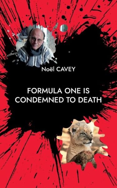 Cover for Noël Cavey · Formula One is condemned to death (Paperback Book) (2022)