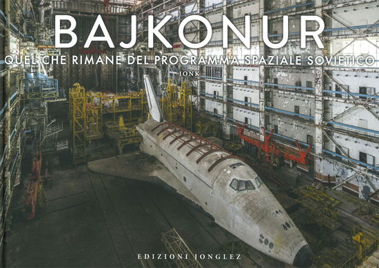 Cover for Jonk · Bajkonur. Quel Che Resta Del Programma Spaziale Sovietico. Ediz. Illustrata (Book)