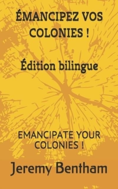 Cover for Jeremy Bentham · Emancipez Vos Colonies ! (Paperback Bog) (2019)