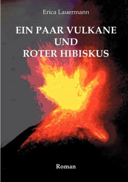 Cover for Erica Lauermann · Ein Paar Vulkane Und Roter Hibiskus (Paperback Book) [German edition] (2000)