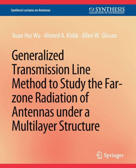 Cover for Zuan Hui Wu · Generalized Transmission Line Method to Study the Far-zone Radiation of Antennas Under a Multilayer Structure - Synthesis Lectures on Antennas (Paperback Book) (2008)