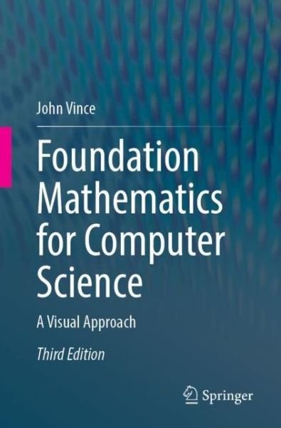 Cover for John Vince · Foundation Mathematics for Computer Science: A Visual Approach (Pocketbok) [3rd ed. 2023 edition] (2023)