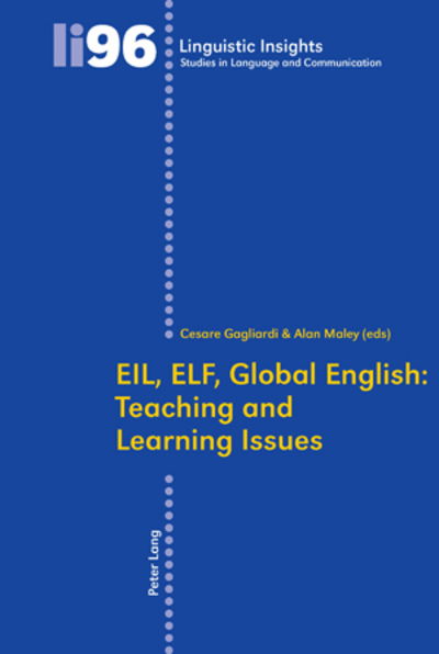 EIL, ELF, Global English: Teaching and Learning Issues - Linguistic Insights - Cesare Gagliardi - Books - Peter Lang AG, Internationaler Verlag de - 9783034300100 - July 28, 2010