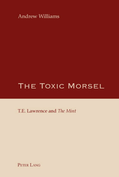 Cover for Andrew Williams · The Toxic Morsel: T.E. Lawrence and &quot;The Mint&quot; (Taschenbuch) [New edition] (2008)