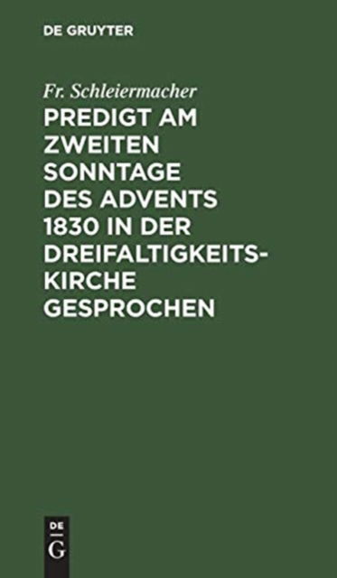 Cover for Friedrich Daniel Ernst Schleiermacher · Predigt Am Zweiten Sonntage des Advents 1830 in der Dreifaltigkeitskirche Gesprochen (Book) (1901)