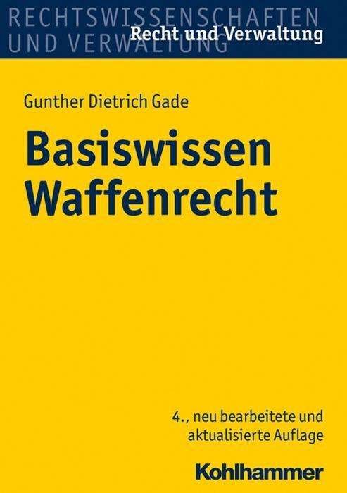 Cover for Niels W. Gade · Basiswissen Waffenrecht (Book) (2017)