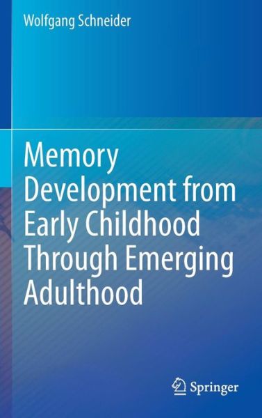 Cover for Wolfgang Schneider · Memory Development from Early Childhood Through Emerging Adulthood (Hardcover Book) [2015 edition] (2014)