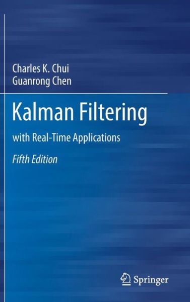 Cover for Charles K. Chui · Kalman Filtering: with Real-Time Applications (Hardcover Book) [5th ed. 2017 edition] (2017)