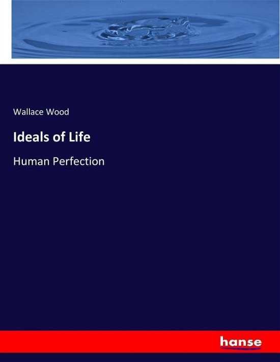 Cover for Wood · Ideals of Life (Bok) (2017)