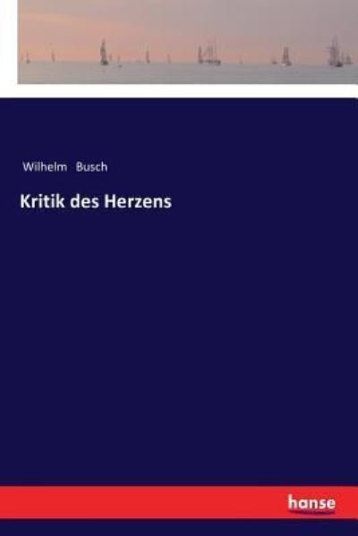 Kritik des Herzens - Wilhelm Busch - Books - Hansebooks - 9783337353100 - November 29, 2017