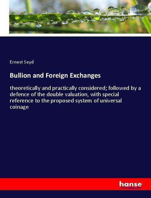 Cover for Seyd · Bullion and Foreign Exchanges (Book)