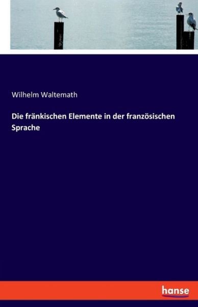 Die fränkischen Elemente in d - Waltemath - Bøger -  - 9783337858100 - November 1, 2019