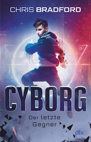 Cover for Chris Bradford · Cyborg - Der letzte Gegner (Taschenbuch) (2022)