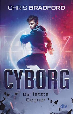 Cover for Chris Bradford · Cyborg - Der letzte Gegner (Paperback Book) (2022)