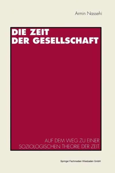 Cover for Armin Nassehi · Die Zeit Der Gesellschaft (Pocketbok) [1993 edition] (1993)