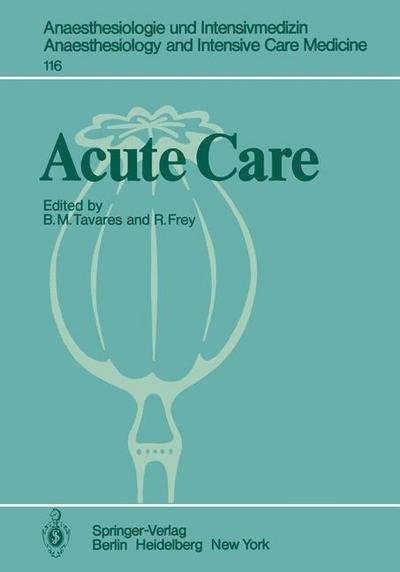 Cover for B M Tavares · Acute Care: Based on the Proceedings of the Sixth International Symposium on Critical Care Medicine - Anaesthesiologie und Intensivmedizin   Anaesthesiology and Intensive Care Medicine (Paperback Bog) (1979)