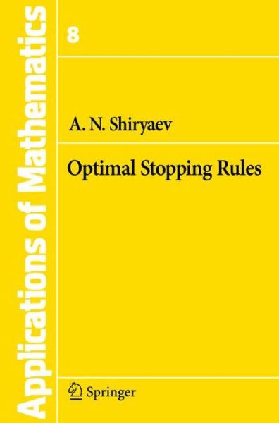 Cover for Albert N. Shiryaev · Optimal Stopping Rules - Stochastic Modelling and Applied Probability (Paperback Book) [1st ed. 1978. 2nd printing 2007 edition] (2007)