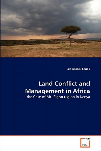 Cover for Luc Ansobi Loneli · Land Conflict and Management in Africa: the Case of Mt. Elgon Region in Kenya (Paperback Book) (2011)