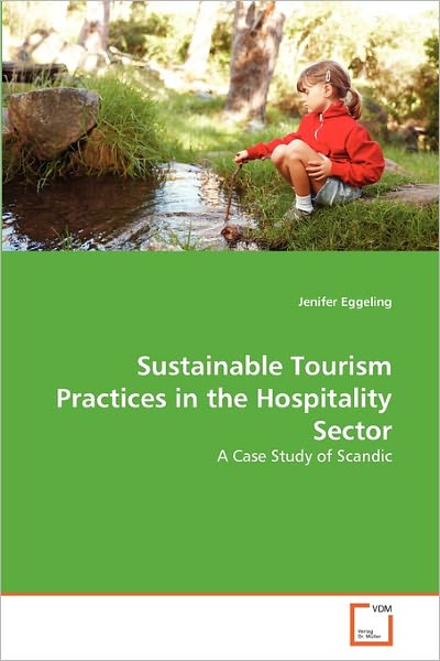 Cover for Jenifer Eggeling · Sustainable Tourism Practices in the Hospitality Sector: a Case Study of Scandic (Taschenbuch) (2011)