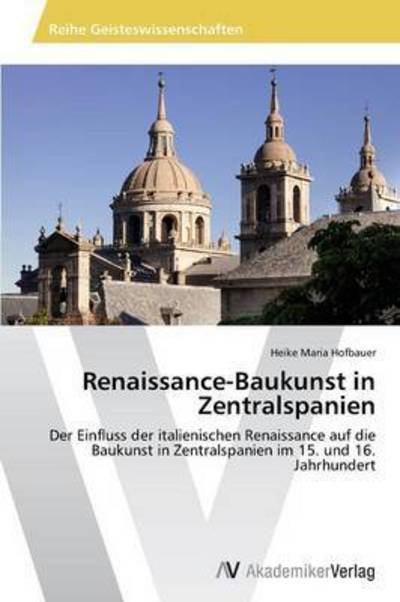 Cover for Hofbauer Heike Maria · Renaissance-baukunst in Zentralspanien (Paperback Book) (2015)