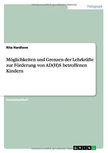 Cover for Rita Hardlove · Moglichkeiten Und Grenzen Der Lehrkrafte Zur Forderung Von Ad (H)s Betroffenen Kindern (Paperback Book) [German edition] (2014)