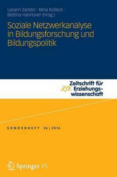 Cover for Lysann Zander · Soziale Netzwerkanalyse in Bildungsforschung Und Bildungspolitik: Social Network Analysis in Educational Research and Educational Policy - Zeitschrift Fur Erziehungswissenschaft - Sonderheft (Paperback Book) [2014 edition] (2014)