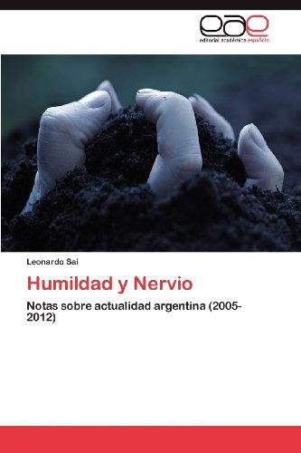 Cover for Leonardo Sai · Humildad Y Nervio: Notas Sobre Actualidad Argentina (2005-2012) (Spanish Edition) (Paperback Book) [Spanish edition] (2012)