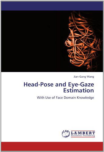 Cover for Jian-gang Wang · Head-pose and Eye-gaze Estimation: with Use of Face Domain Knowledge (Paperback Book) (2012)