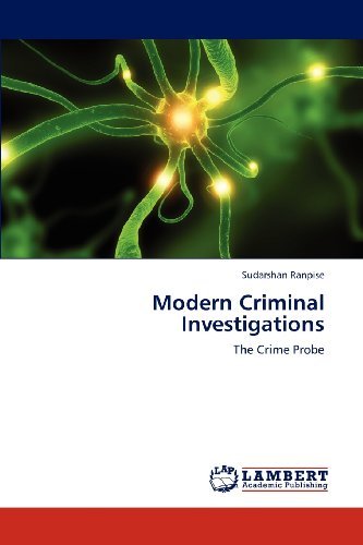 Modern Criminal Investigations: the Crime Probe - Sudarshan Ranpise - Books - LAP LAMBERT Academic Publishing - 9783659244100 - November 28, 2012