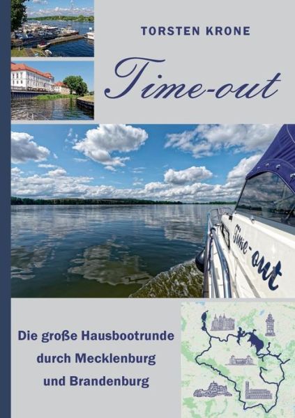 Cover for Torsten Krone · Time-out: Die grosse Hausbootrunde durch Mecklenburg und Brandenburg (Paperback Book) (2019)