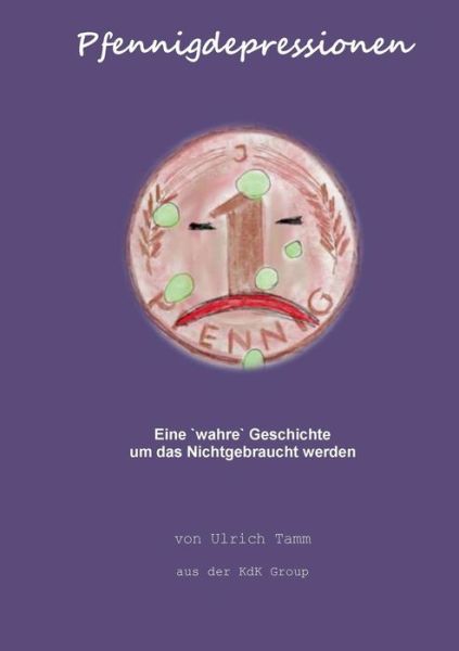 Cover for Ulrich Tamm · Pfennigdepressionen: Eine wahre Geschichte um das Nichtgebraucht werden (Paperback Book) [German edition] (2014)