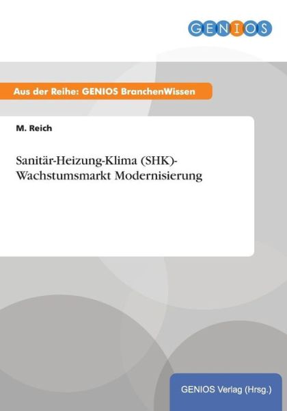 Cover for M Reich · Sanitar-Heizung-Klima (SHK)- Wachstumsmarkt Modernisierung (Paperback Book) (2015)