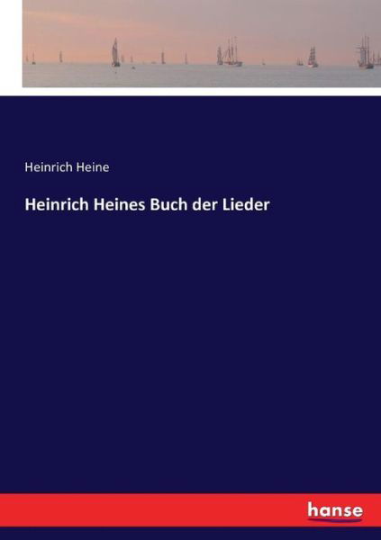 Heinrich Heines Buch der Lieder - Heine - Books -  - 9783743419100 - October 15, 2021