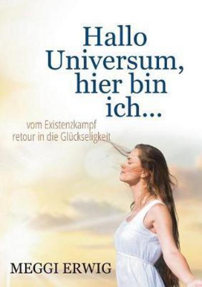 Cover for Meggi Erwig · Hallo Universum, Hier Bin Ich ... (Paperback Book) (2017)