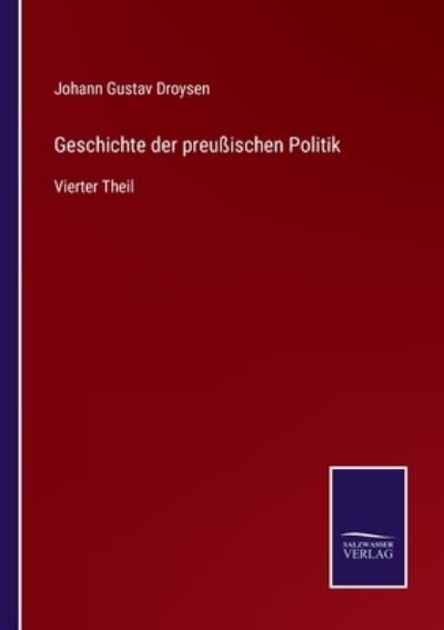 Cover for Johann Gustav Droysen · Geschichte der preussischen Politik (Pocketbok) (2021)