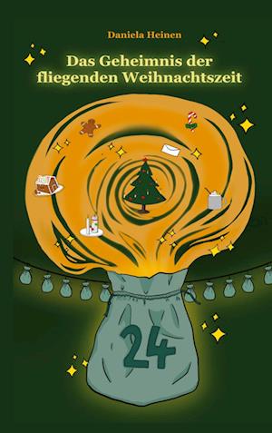 Cover for Daniela Heinen · Das Geheimnis der fliegenden Weihnachtszeit (Book) (2024)