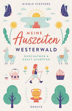 Meine Auszeiten - Westerwald - Nicole Steffens - Książki - Droste Verlag - 9783770024100 - 14 lipca 2023