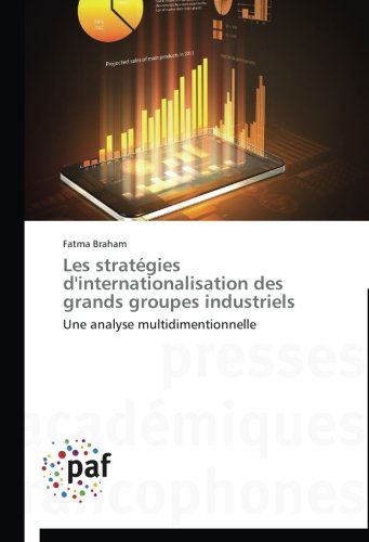 Cover for Fatma Braham · Les Stratégies D'internationalisation Des Grands Groupes Industriels: Une Analyse Multidimentionnelle (Paperback Book) [French edition] (2014)