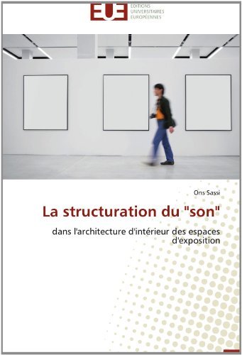 Cover for Ons Sassi · La Structuration Du &quot;Son&quot;: Dans L'architecture D'intérieur Des Espaces D'exposition (Paperback Bog) [French edition] (2018)