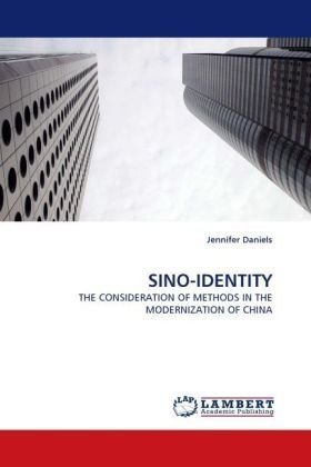 Sino-identity: the Consideration of Methods in the Modernization of China - Jennifer Daniels - Livros - LAP Lambert Academic Publishing - 9783838335100 - 11 de janeiro de 2010
