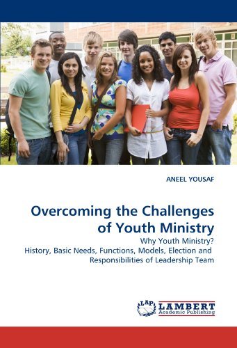 Cover for Aneel Yousaf · Overcoming the Challenges of Youth Ministry: Why Youth Ministry? History, Basic Needs, Functions, Models, Election and  Responsibilities of Leadership Team (Paperback Bog) (2010)