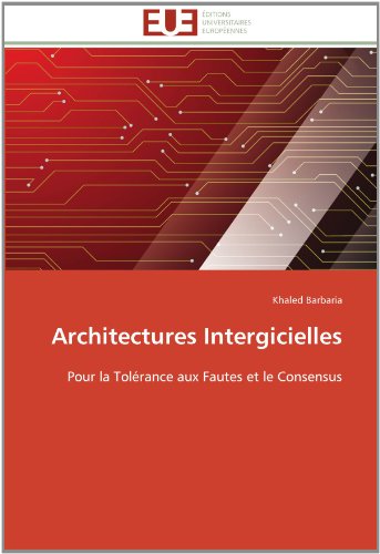 Cover for Khaled Barbaria · Architectures Intergicielles: Pour La Tolérance Aux Fautes et Le Consensus (Paperback Book) [French edition] (2018)