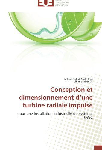 Cover for Jihane Birzouk · Conception et Dimensionnement D'une Turbine Radiale Impulse: Pour Une Installation Industrielle Du Système Owc (Paperback Book) [French edition] (2018)