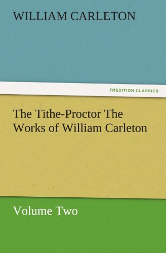 Cover for William Carleton · The Tithe-proctor the Works of William Carleton, Volume Two (Tredition Classics) (Paperback Book) (2011)