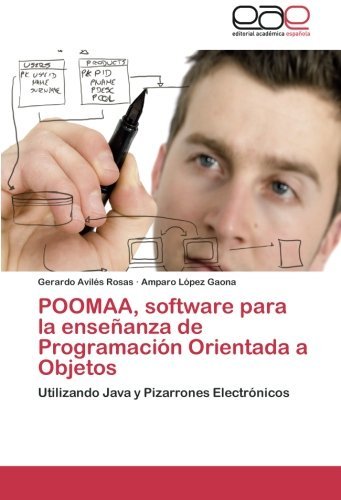 Cover for Amparo López Gaona · Poomaa, Software Para La Enseñanza De Programación Orientada a Objetos: Utilizando Java Y Pizarrones Electrónicos (Pocketbok) [Spanish edition] (2011)
